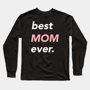 best mom ever. Long Sleeve T-Shirt